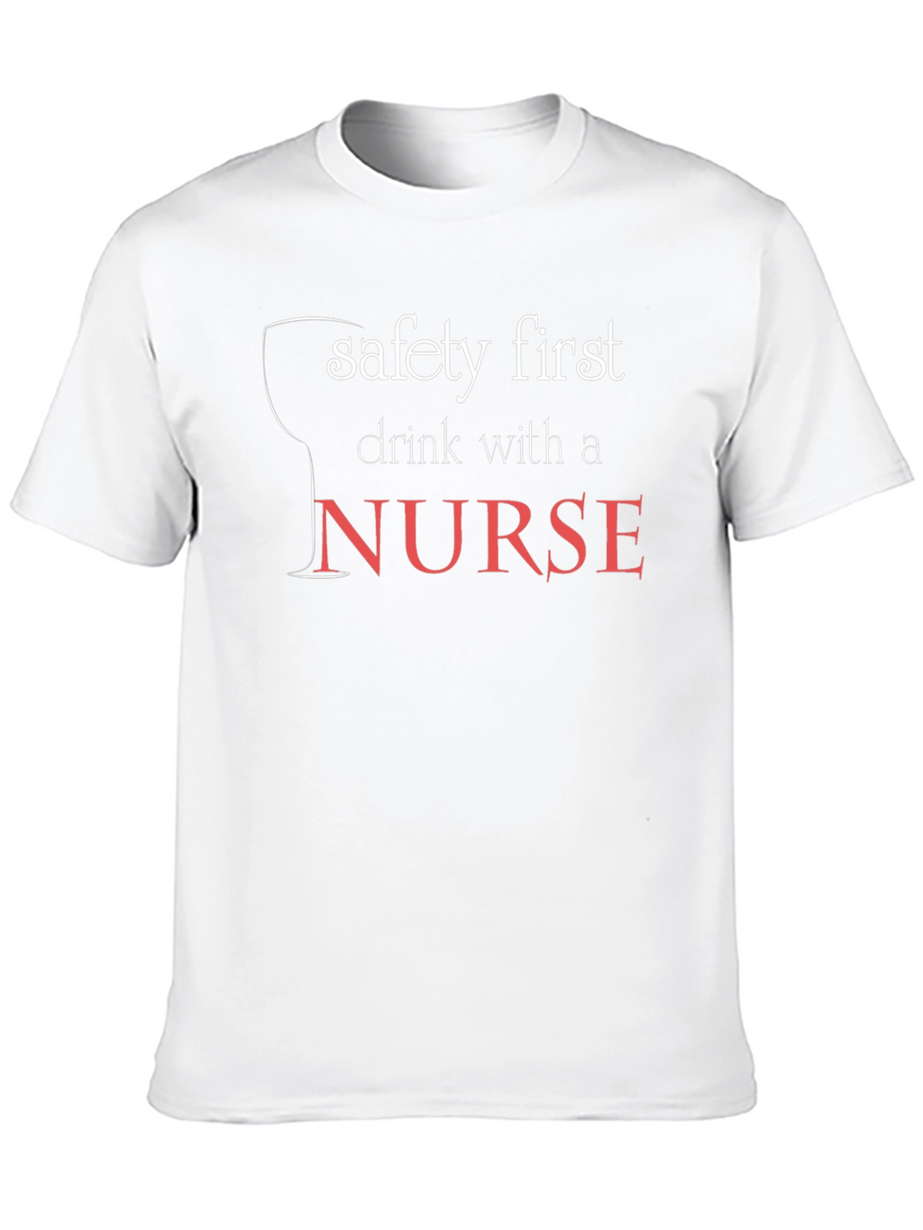 Safety First Drink With a Nurse Black T-Shirt