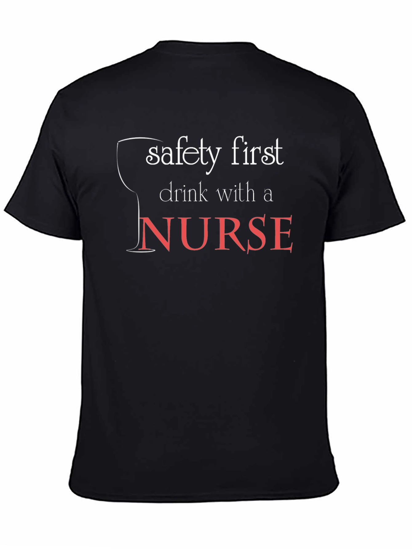 Safety First Drink With a Nurse Black T-Shirt
