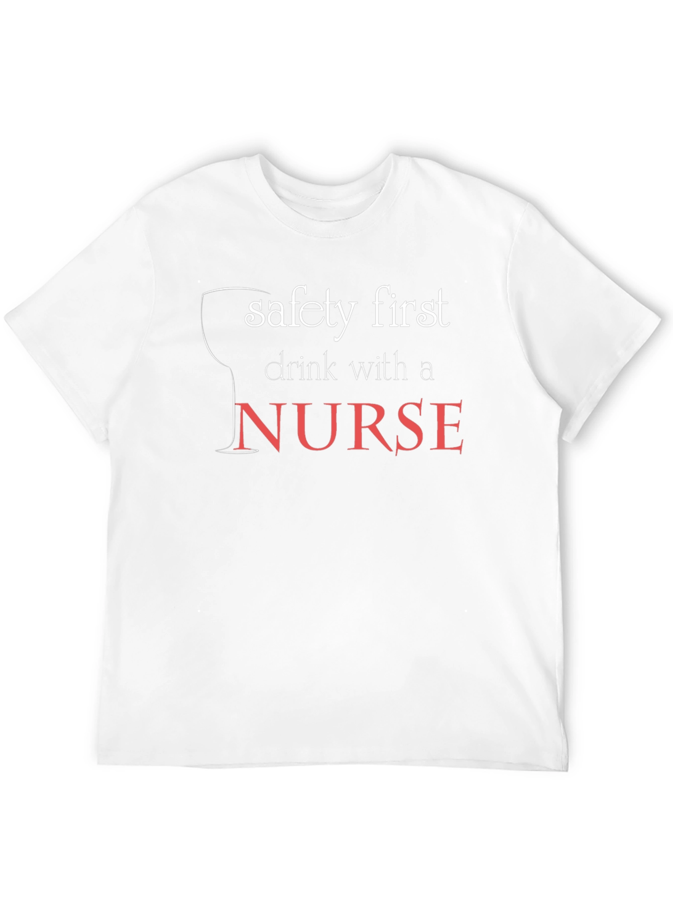 Safety First Drink With a Nurse Black T-Shirt