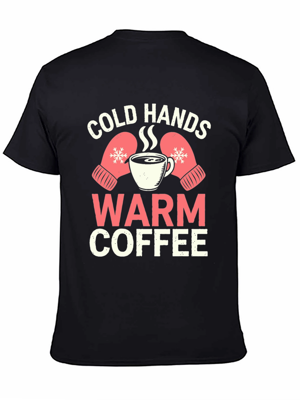 Cold Hands Warm Coffee Graphic T-Shirt
