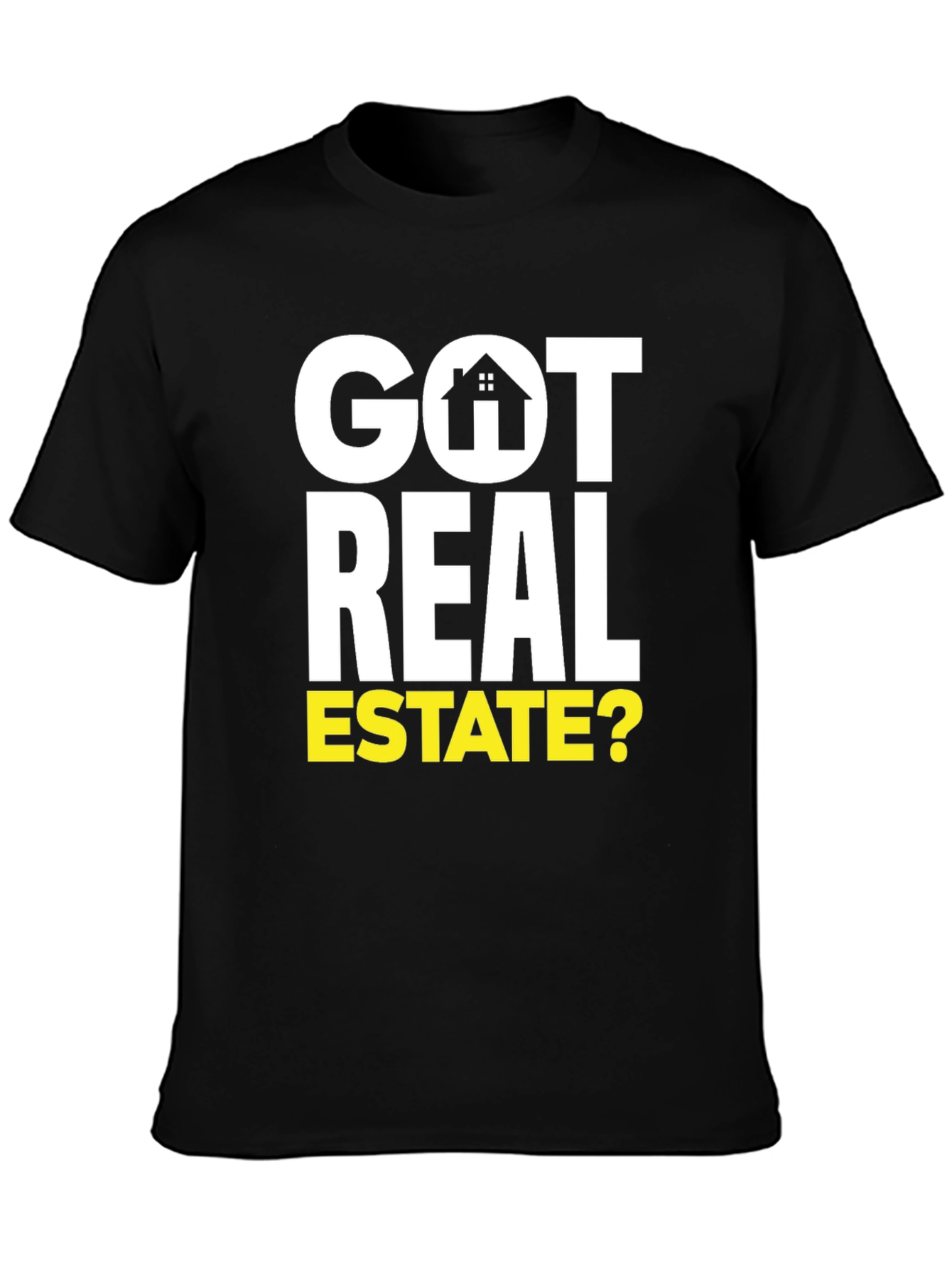 Got Real Estate? Graphic Tee