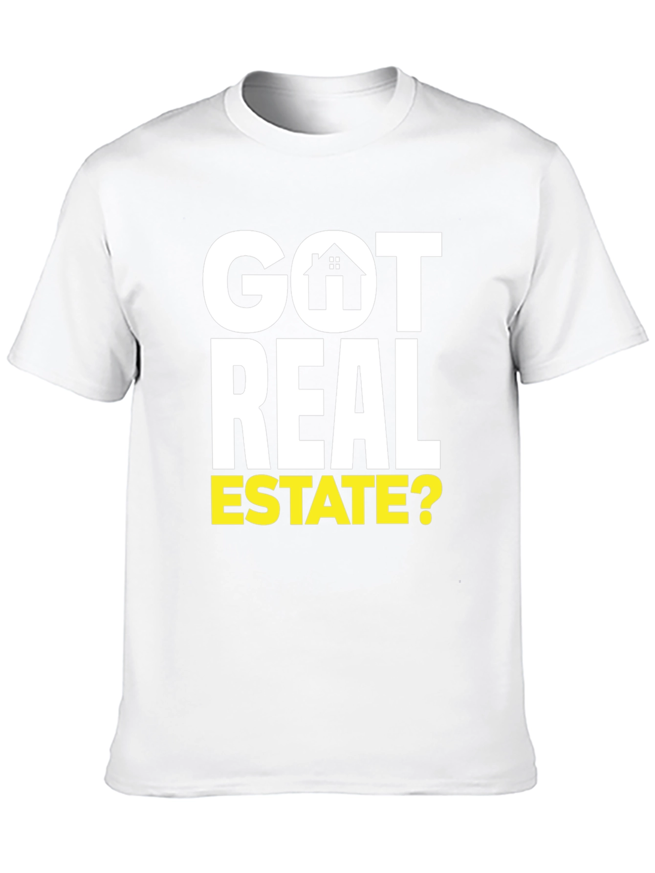 Got Real Estate? Graphic Tee