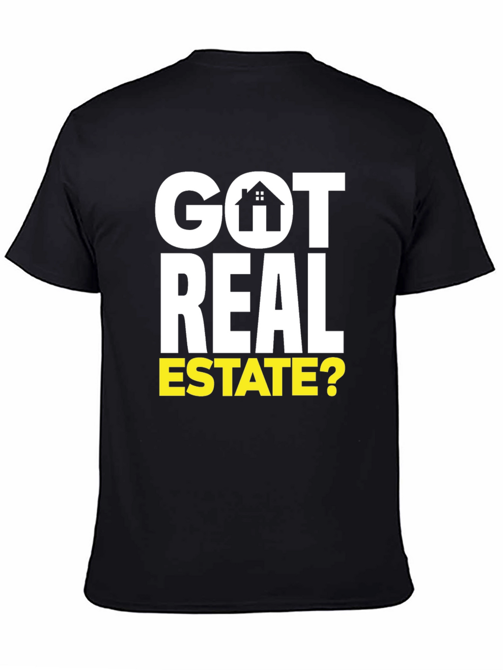 Got Real Estate? Graphic Tee