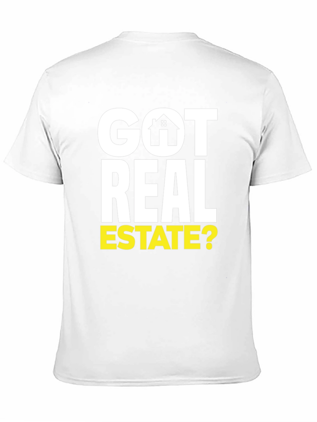 Got Real Estate? Graphic Tee