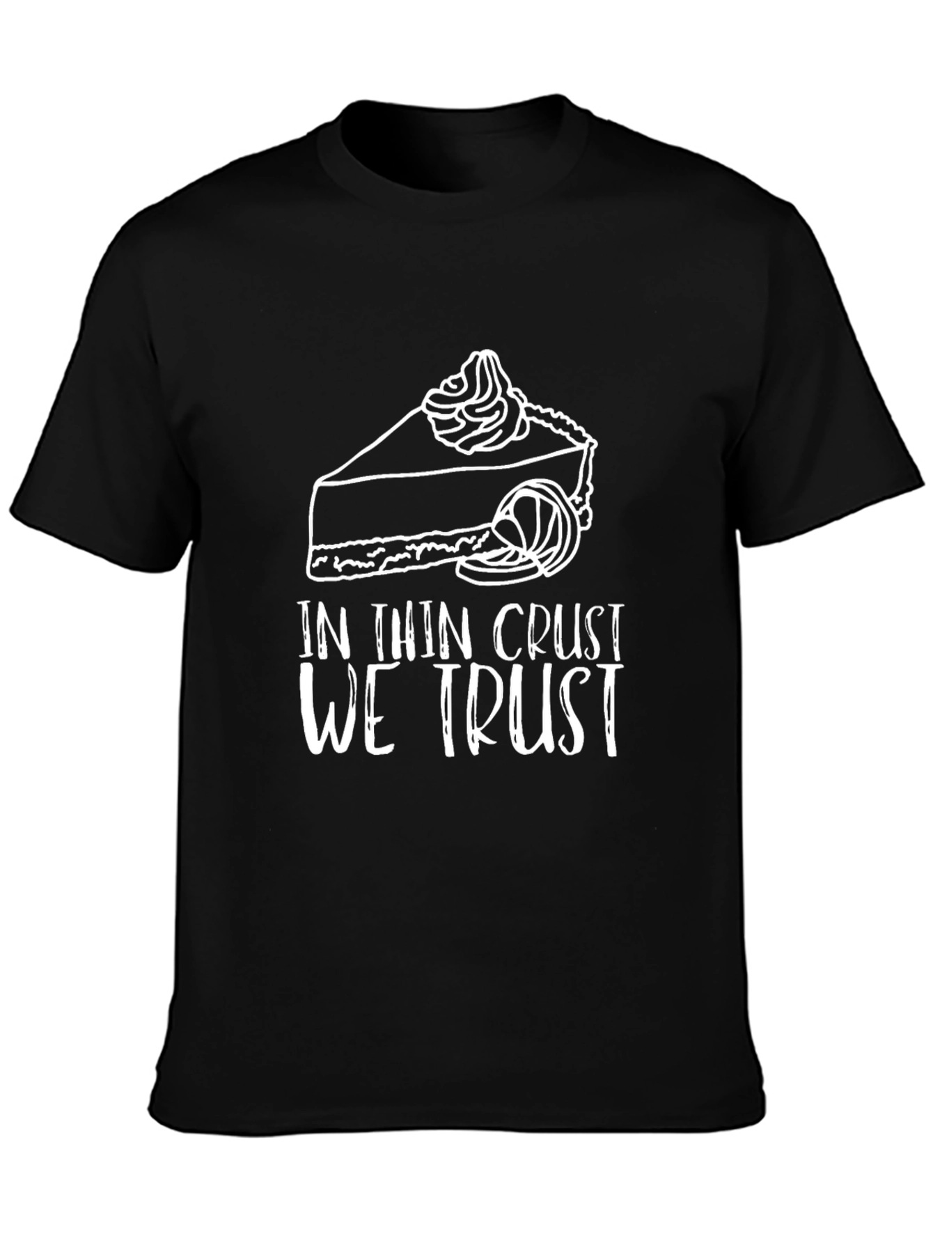 In Thin Crust We Trust Funny Pie Graphic T-Shirt
