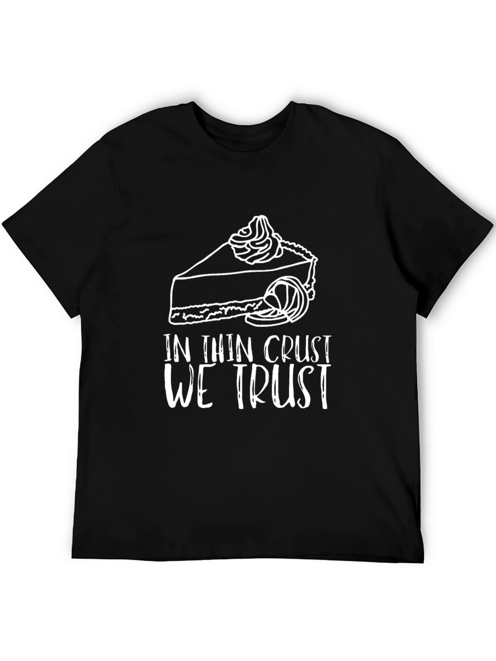 In Thin Crust We Trust Funny Pie Graphic T-Shirt