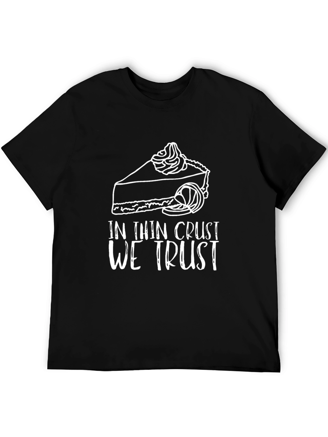 In Thin Crust We Trust Funny Pie Graphic T-Shirt