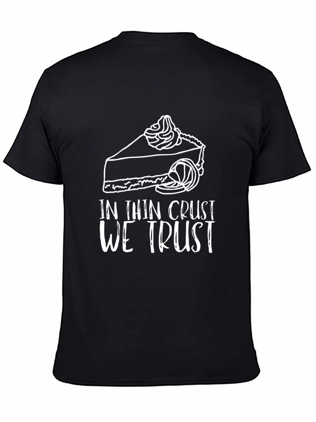 In Thin Crust We Trust Funny Pie Graphic T-Shirt