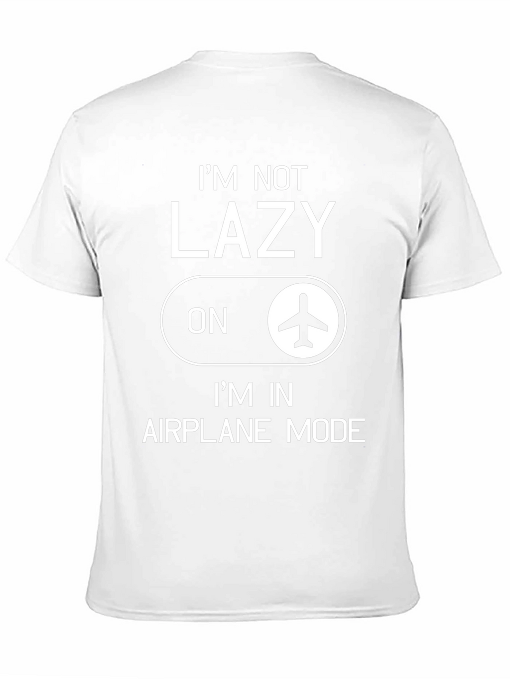 Im Not Lazy Im in Airplane Mode Graphic T-Shirt