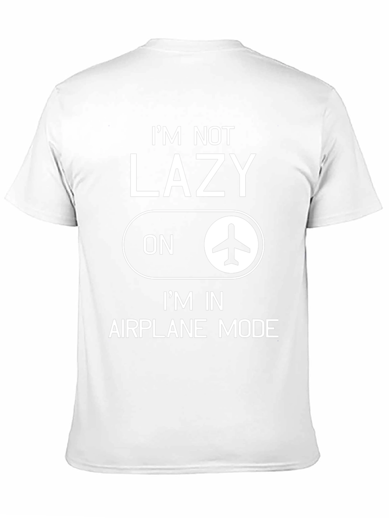 Im Not Lazy Im in Airplane Mode Graphic T-Shirt
