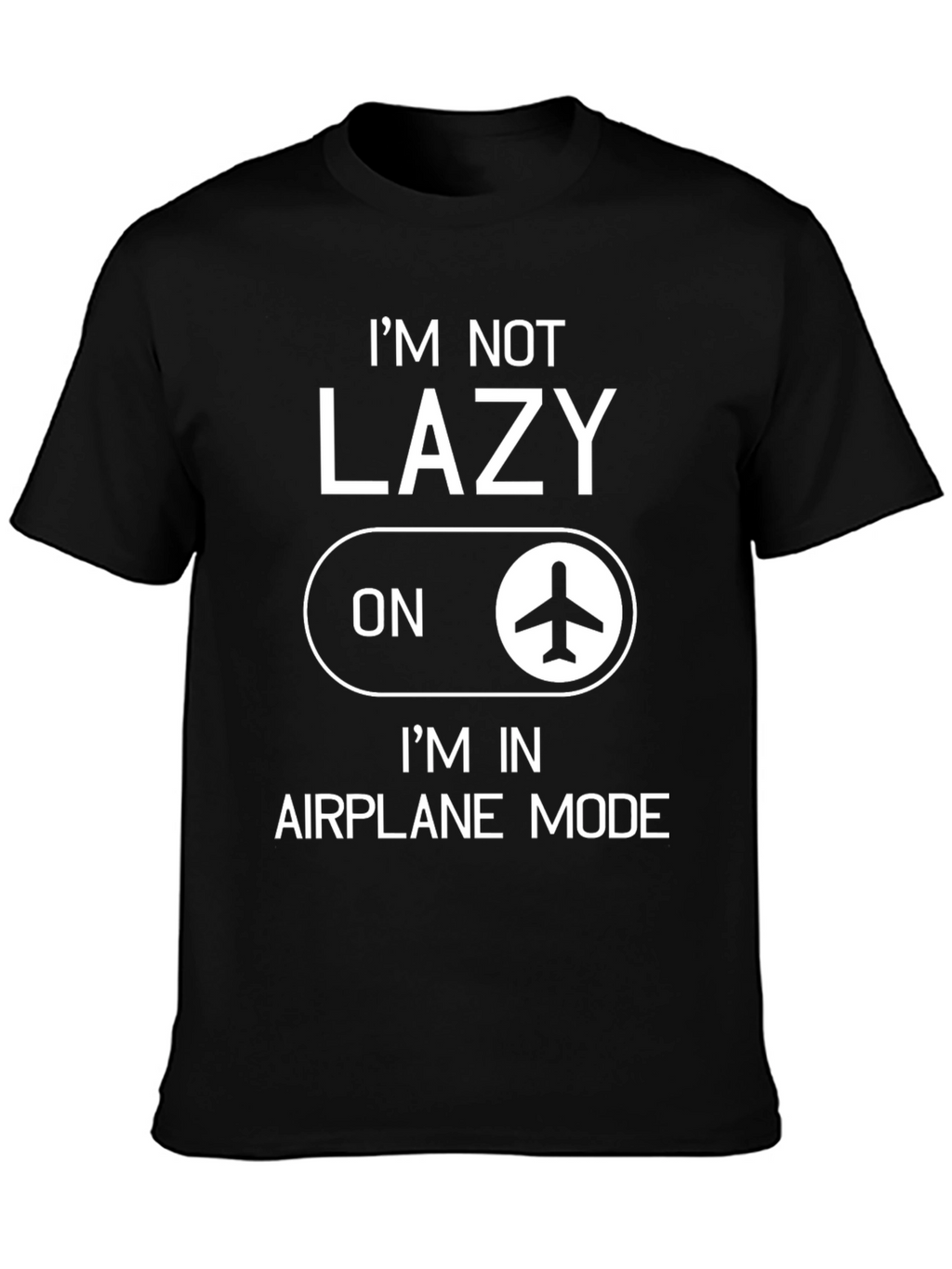 Im Not Lazy Im in Airplane Mode Graphic T-Shirt