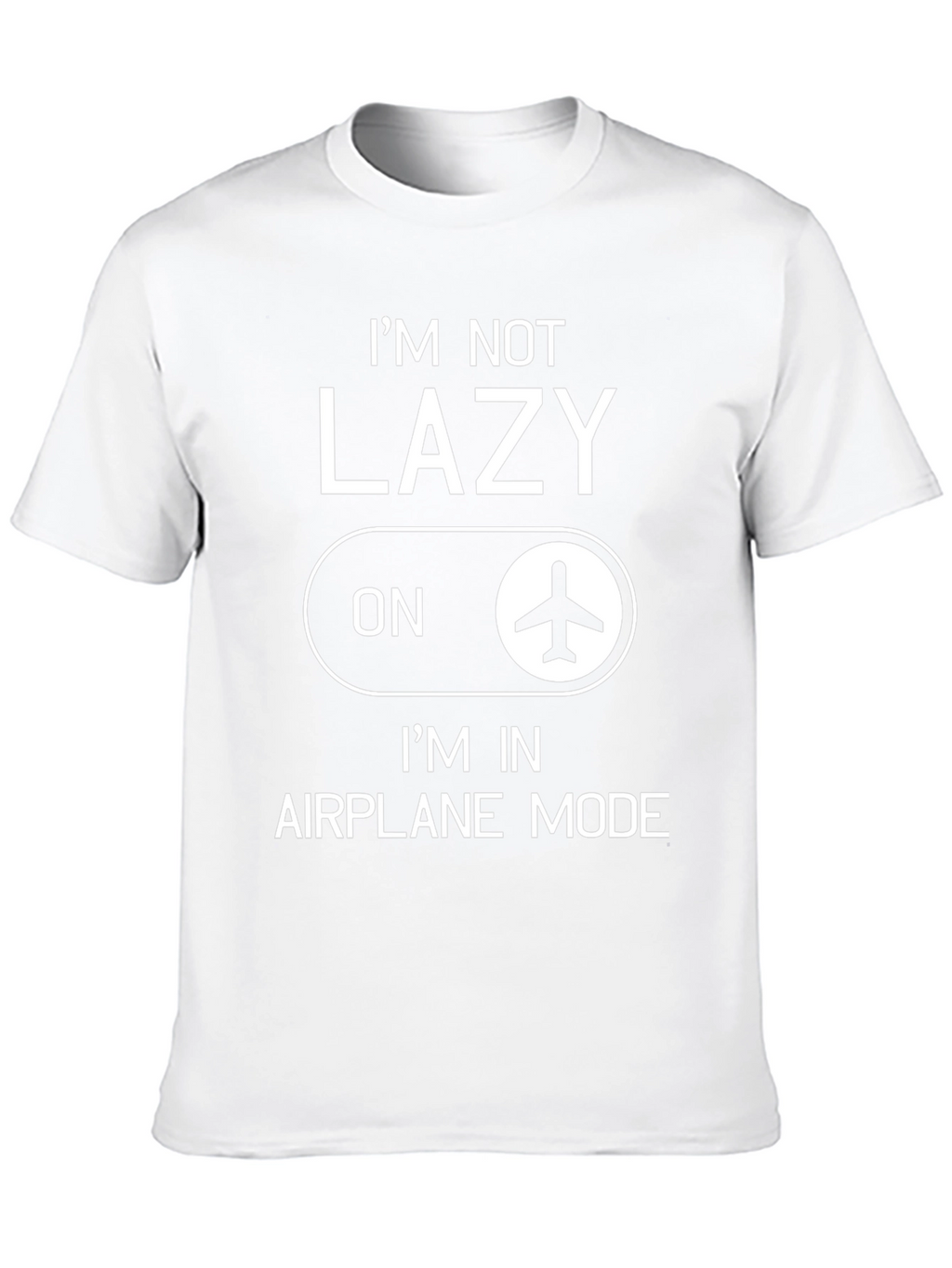 Im Not Lazy Im in Airplane Mode Graphic T-Shirt
