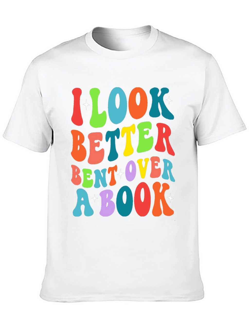 I Look Better Bent Over A Book T-Shirt