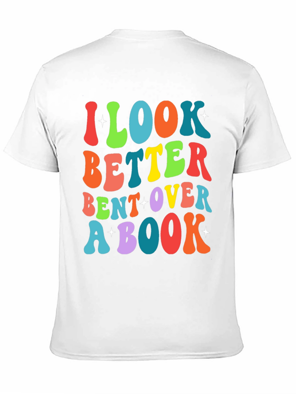 I Look Better Bent Over A Book T-Shirt