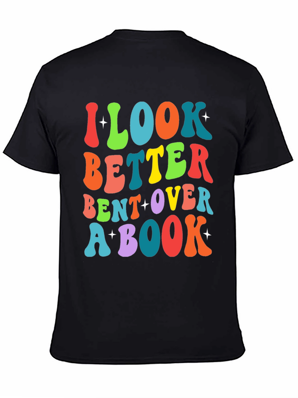 I Look Better Bent Over A Book T-Shirt