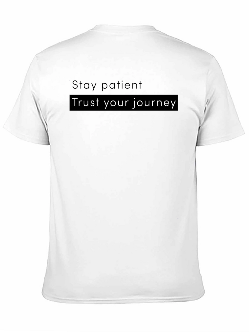 Motivational T-Shirt - Stay Patient Trust Your Journey