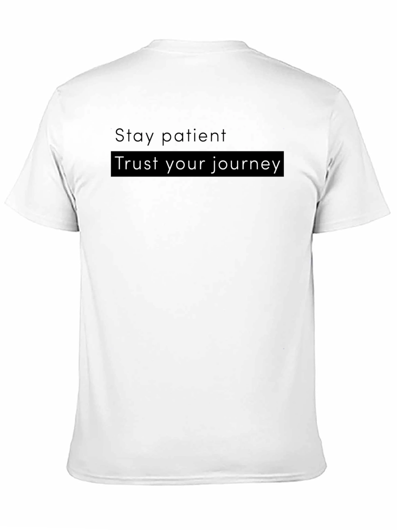 Motivational T-Shirt - Stay Patient Trust Your Journey