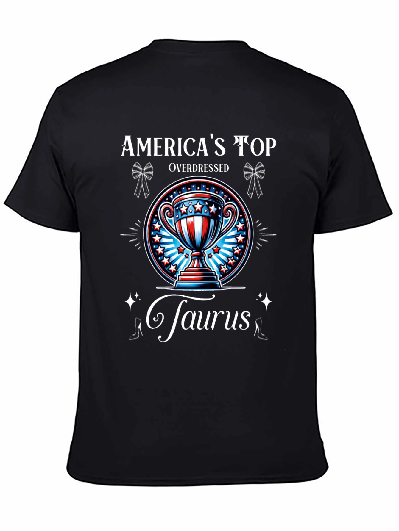 Americas Top Overdressed Taurus T-Shirt