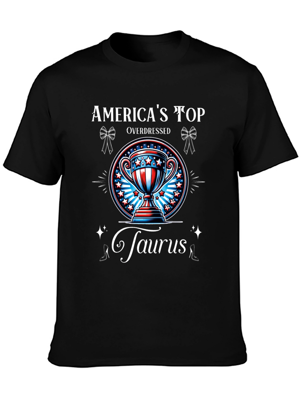 Americas Top Overdressed Taurus T-Shirt