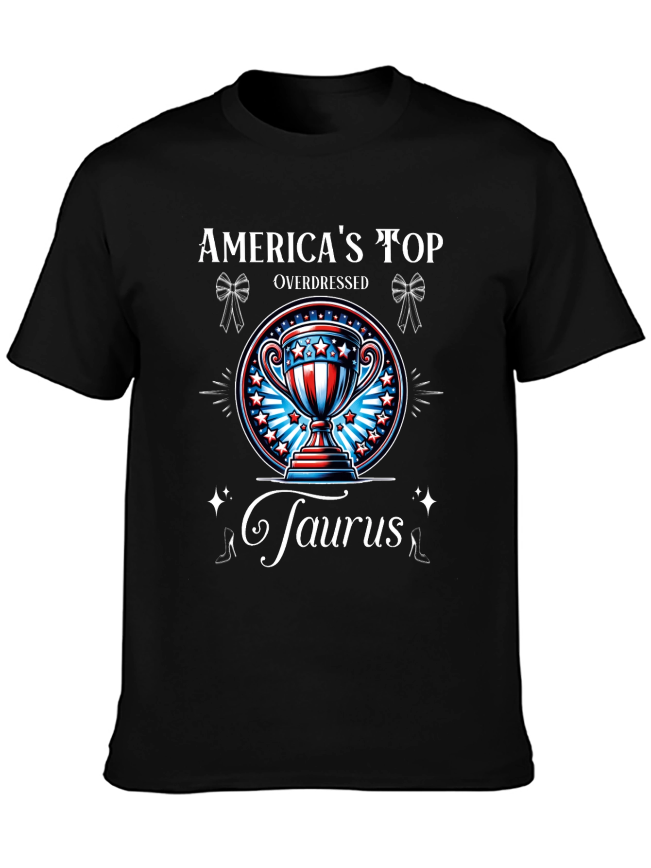 Americas Top Overdressed Taurus T-Shirt