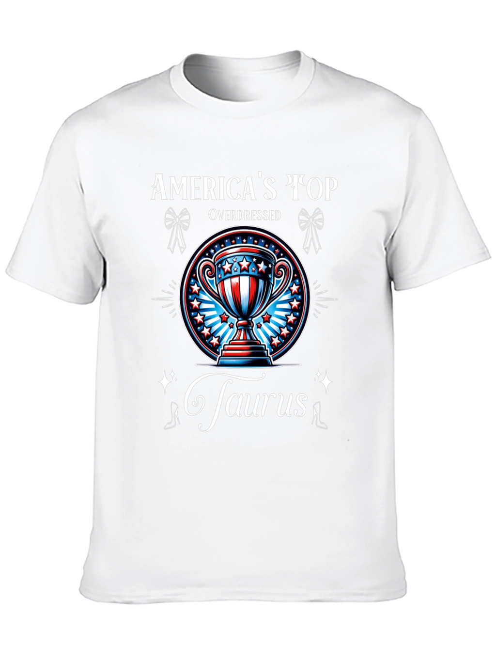 Americas Top Overdressed Taurus T-Shirt
