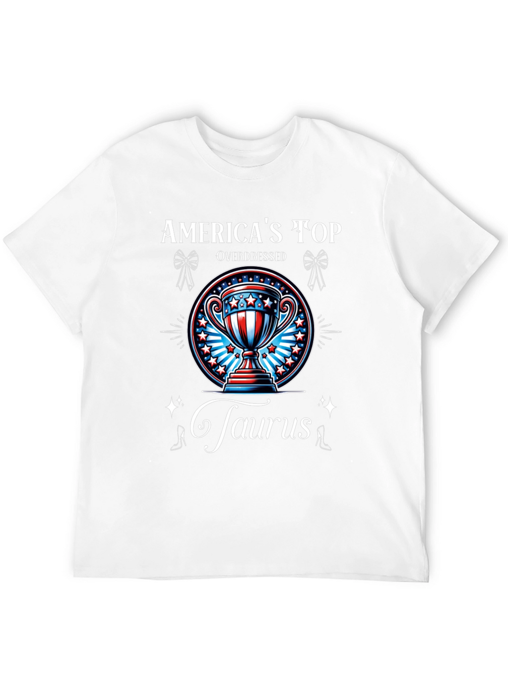Americas Top Overdressed Taurus T-Shirt
