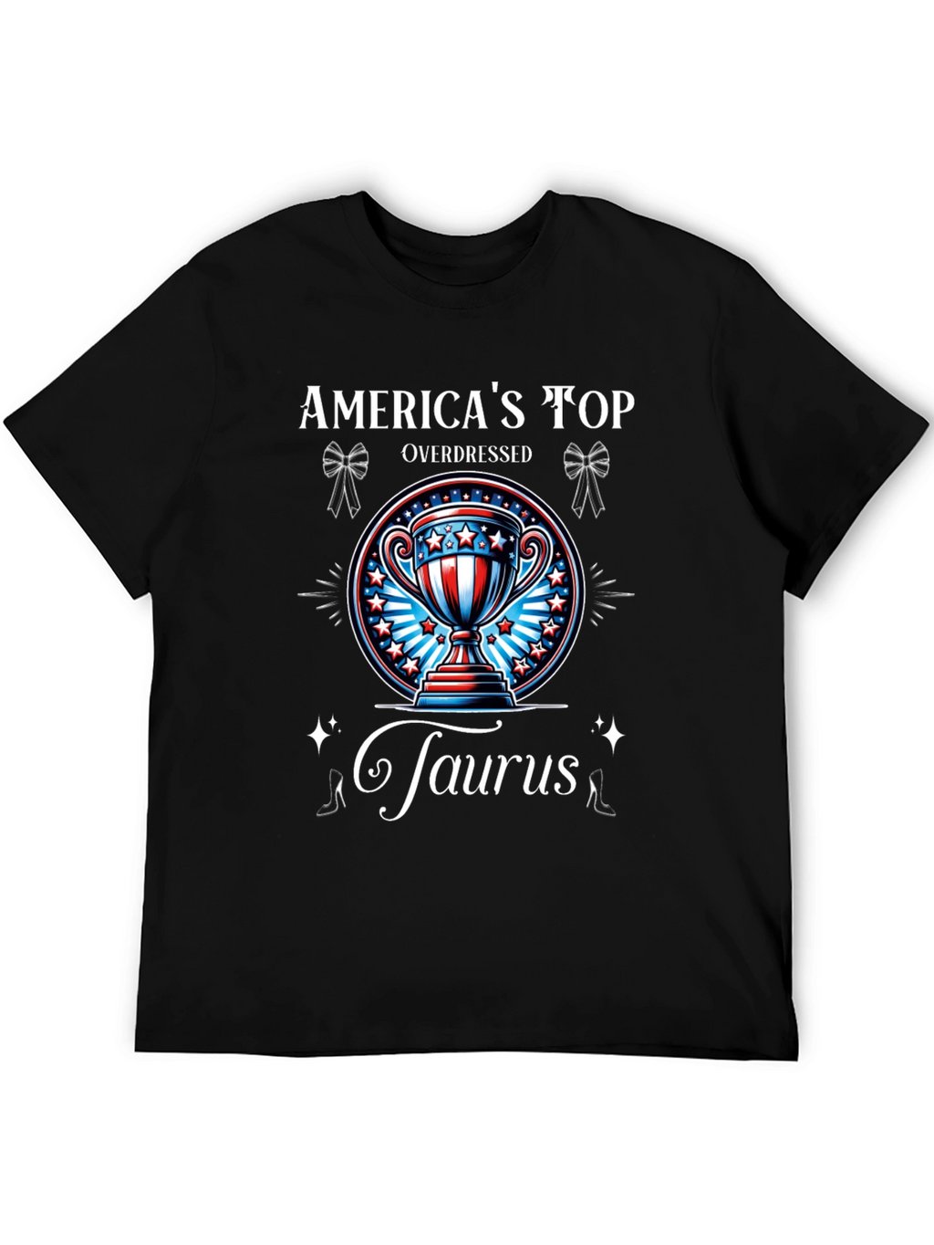 Americas Top Overdressed Taurus T-Shirt