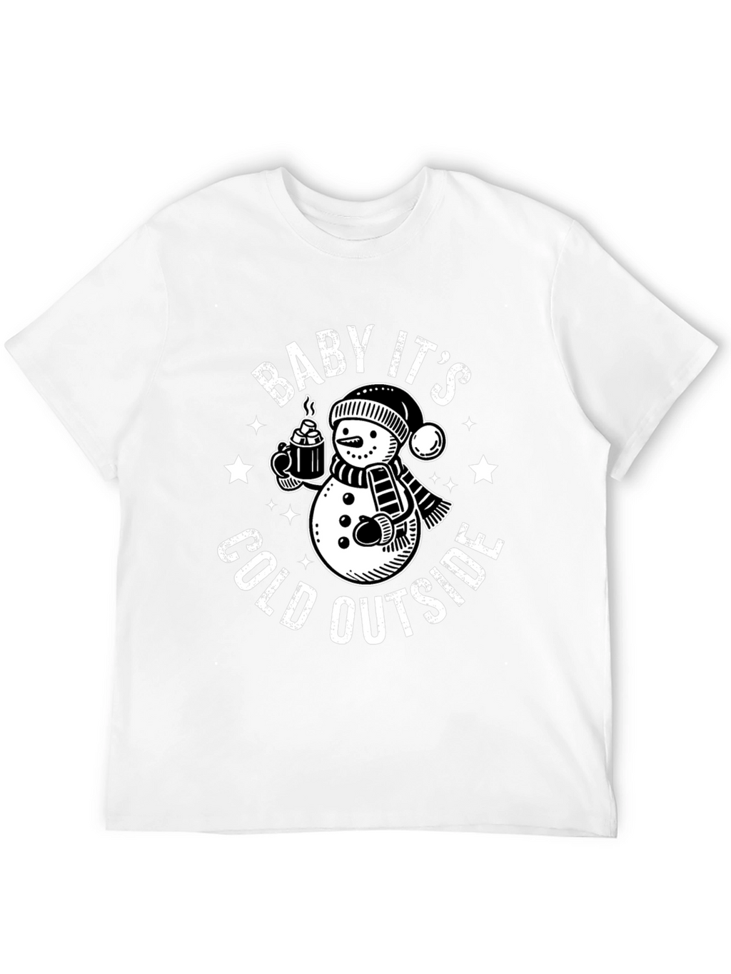 Baby Its Cold Outside T-Shirt