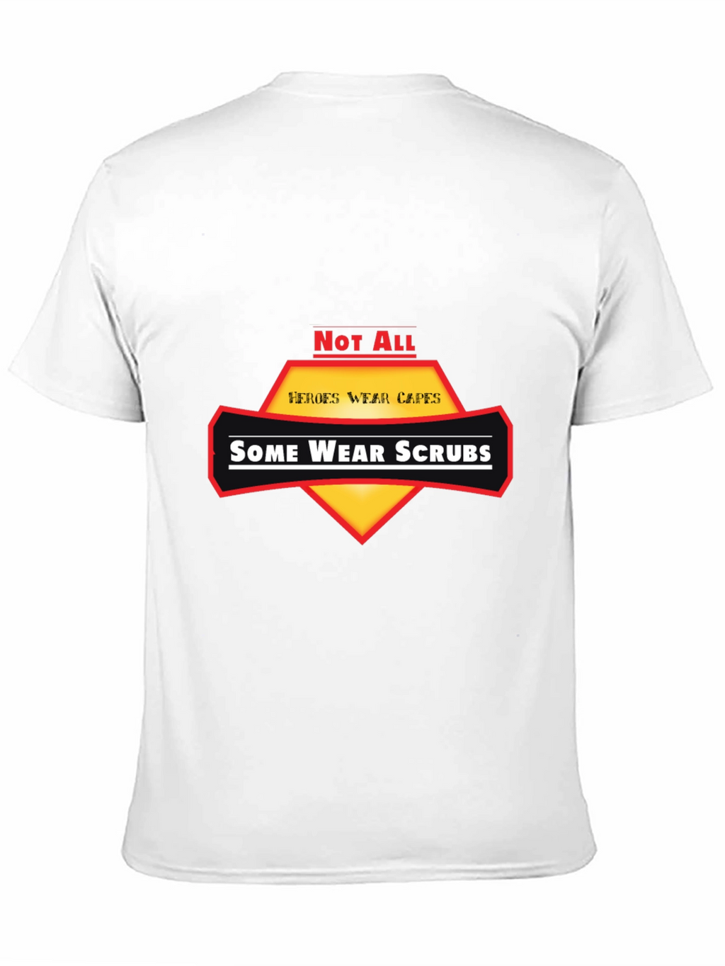 Heroes Wear Scrubs Graphic T-Shirt