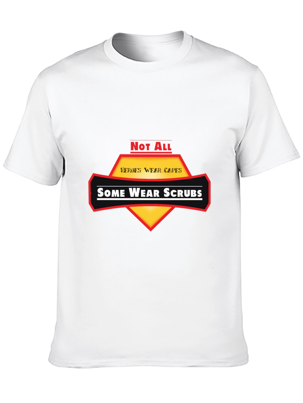 Heroes Wear Scrubs Graphic T-Shirt