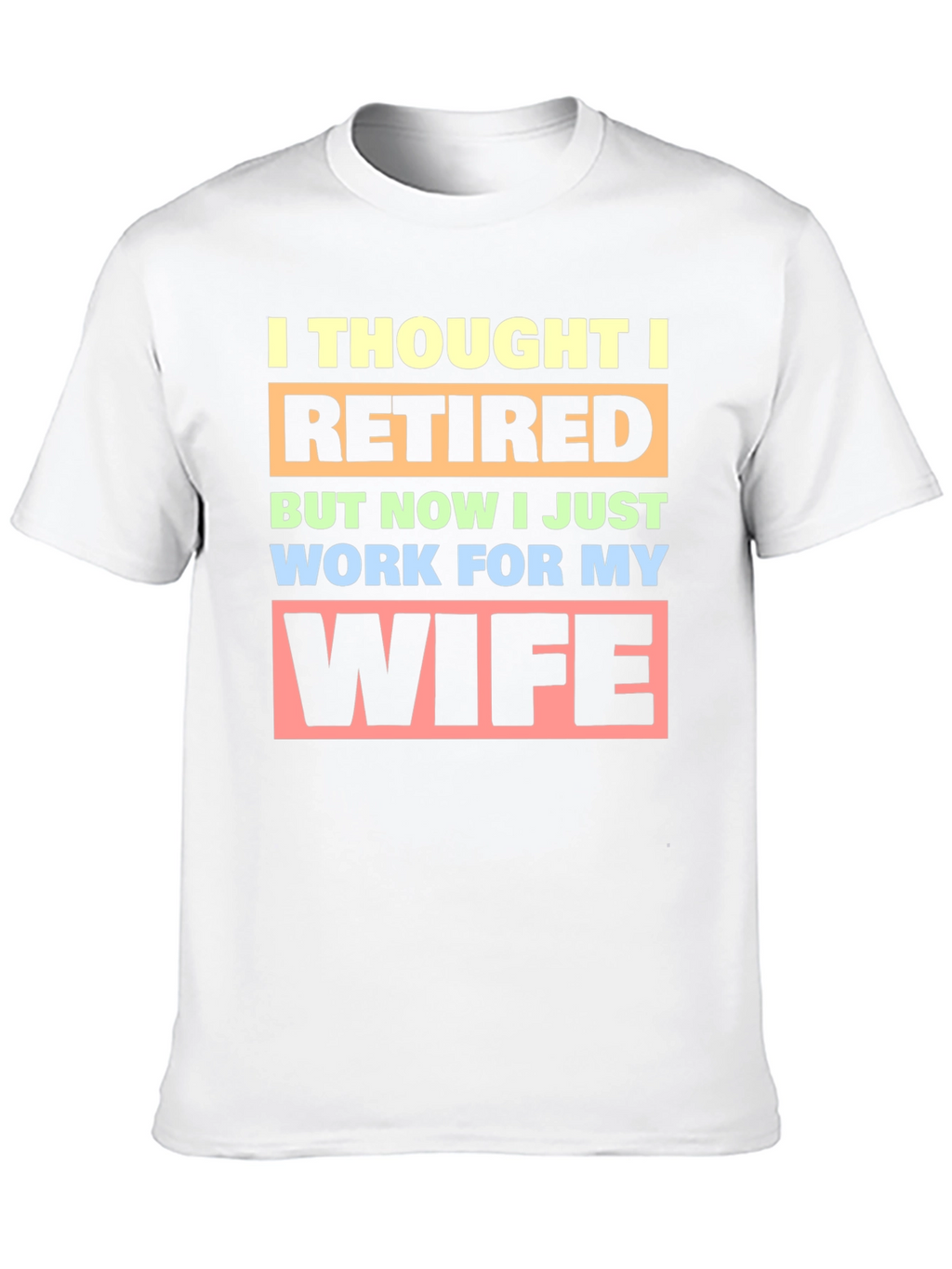 Funny Retired Husband T-Shirt - Wifes Employee