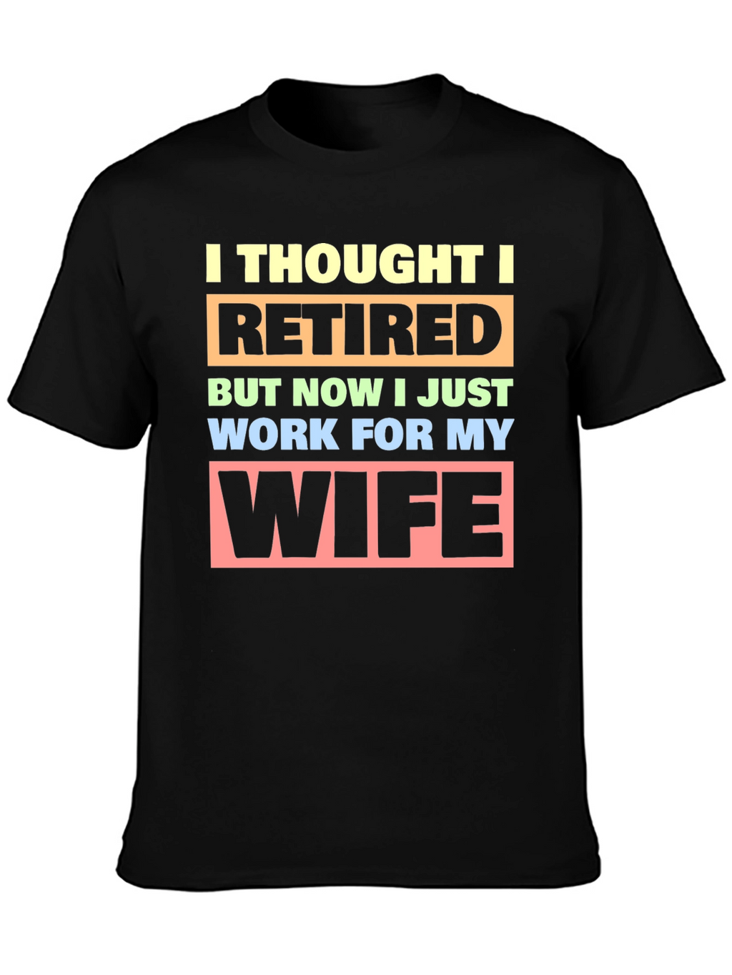 Funny Retired Husband T-Shirt - Wifes Employee
