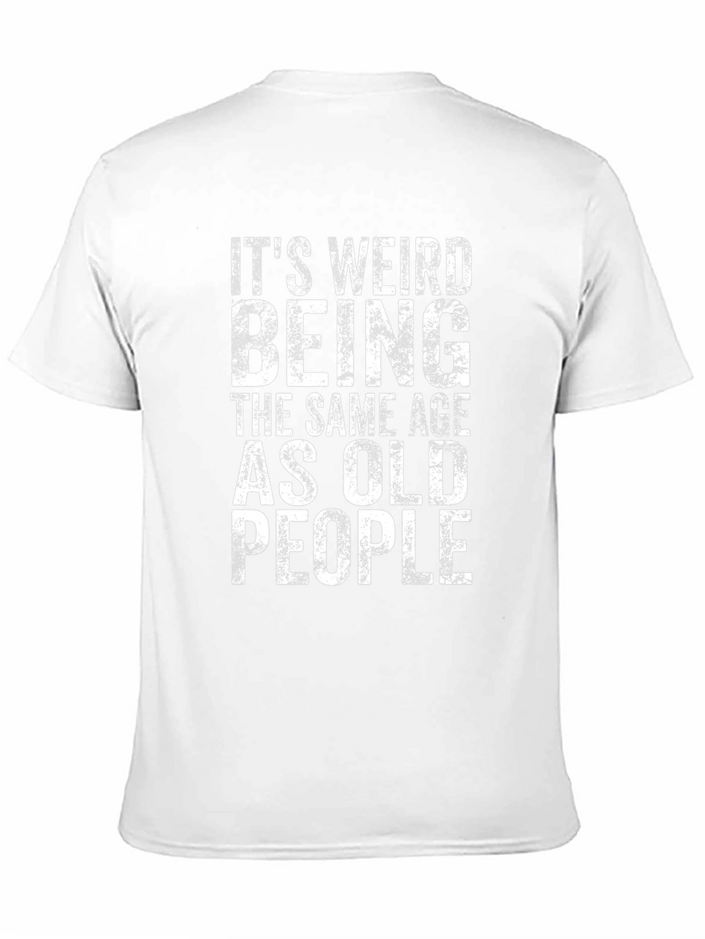 Funny Its Weird Being Old People Graphic T-Shirt