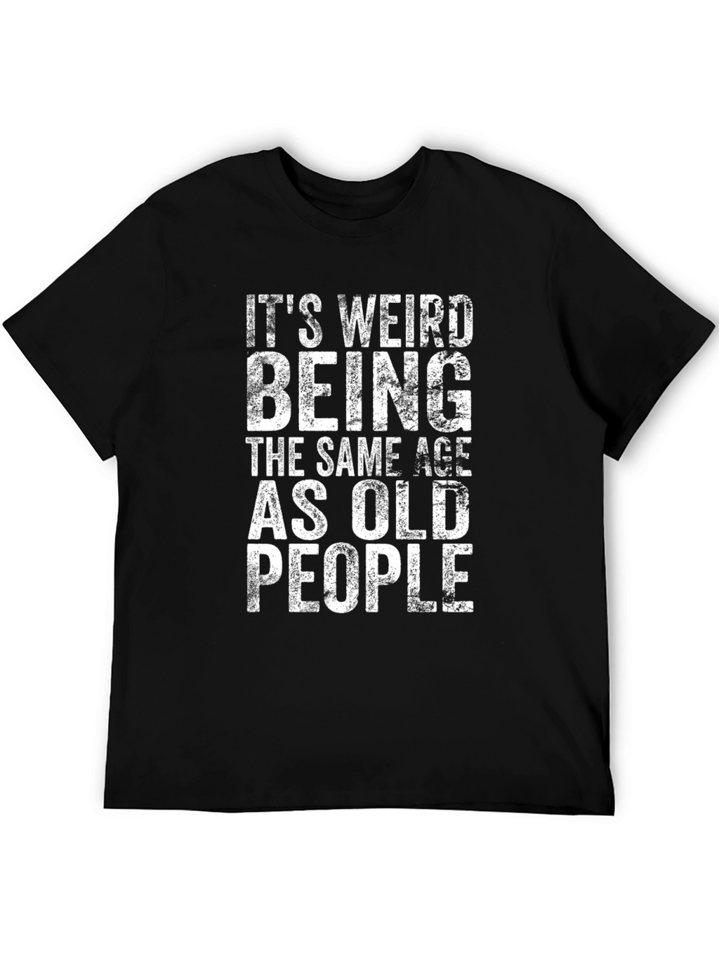 Funny Its Weird Being Old People Graphic T-Shirt
