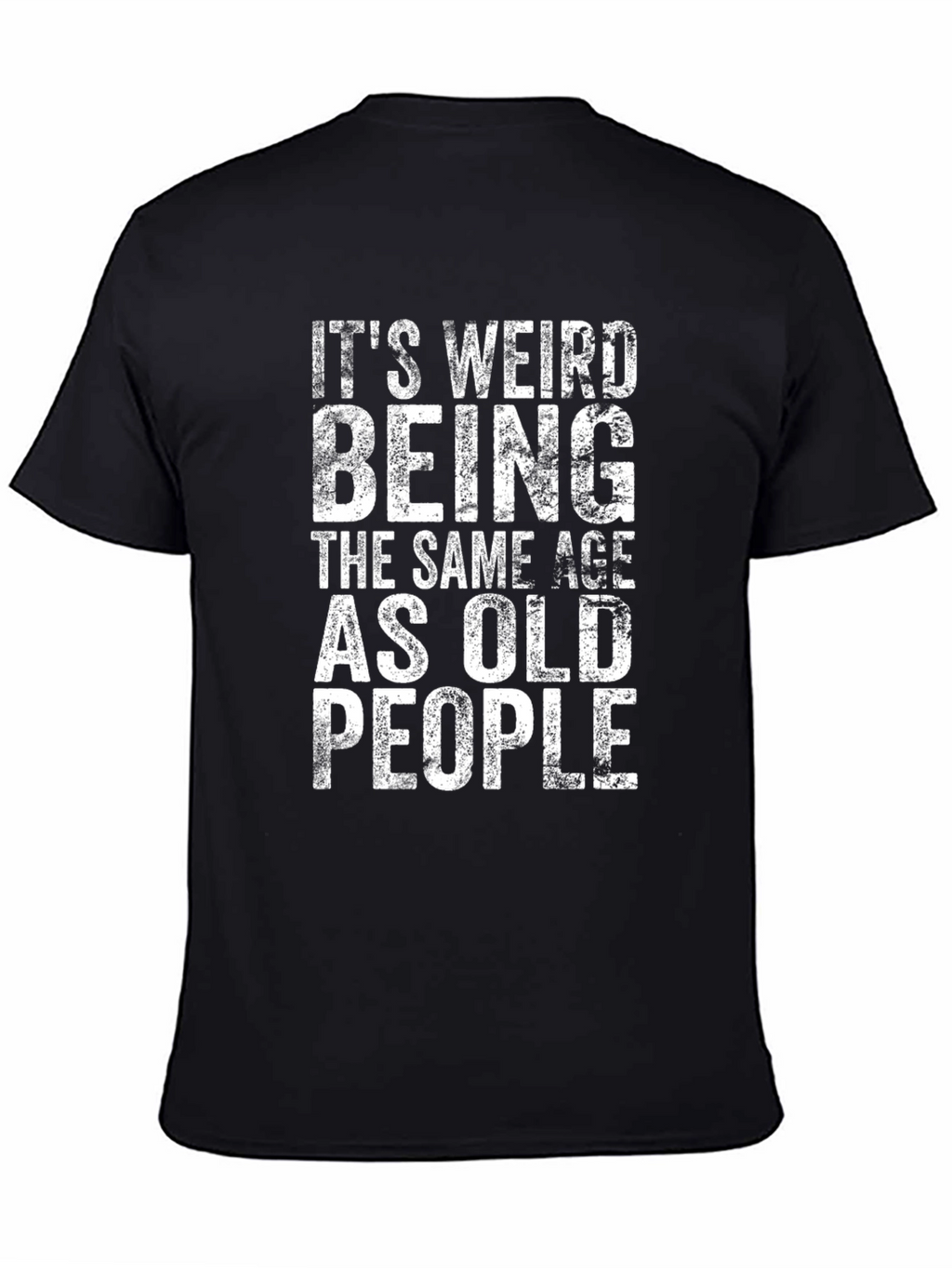 Funny Its Weird Being Old People Graphic T-Shirt