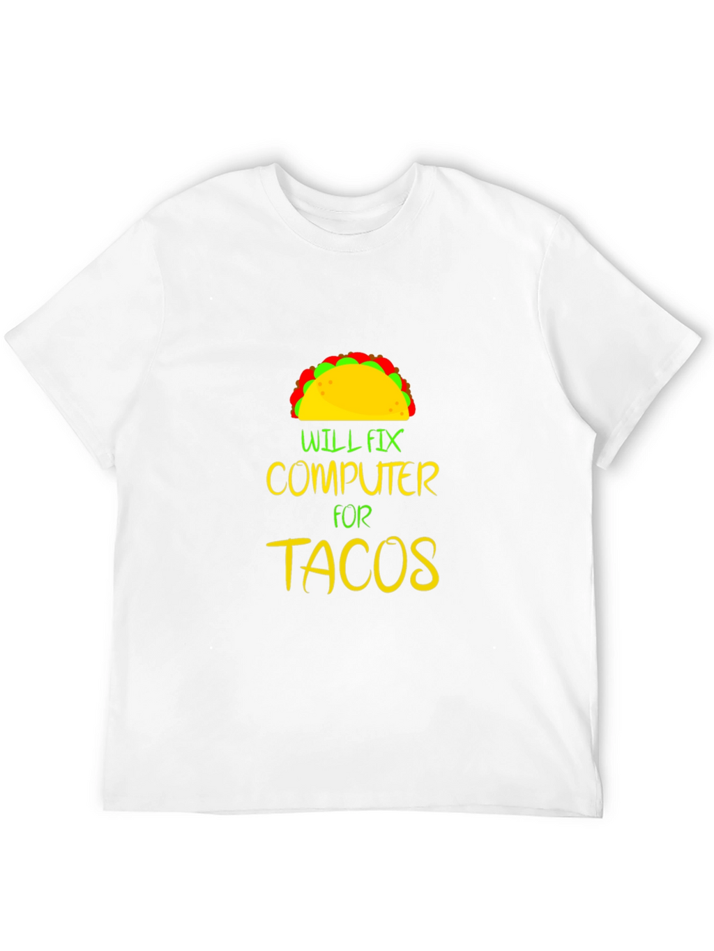 Will Fix Computer For Tacos Graphic Tee