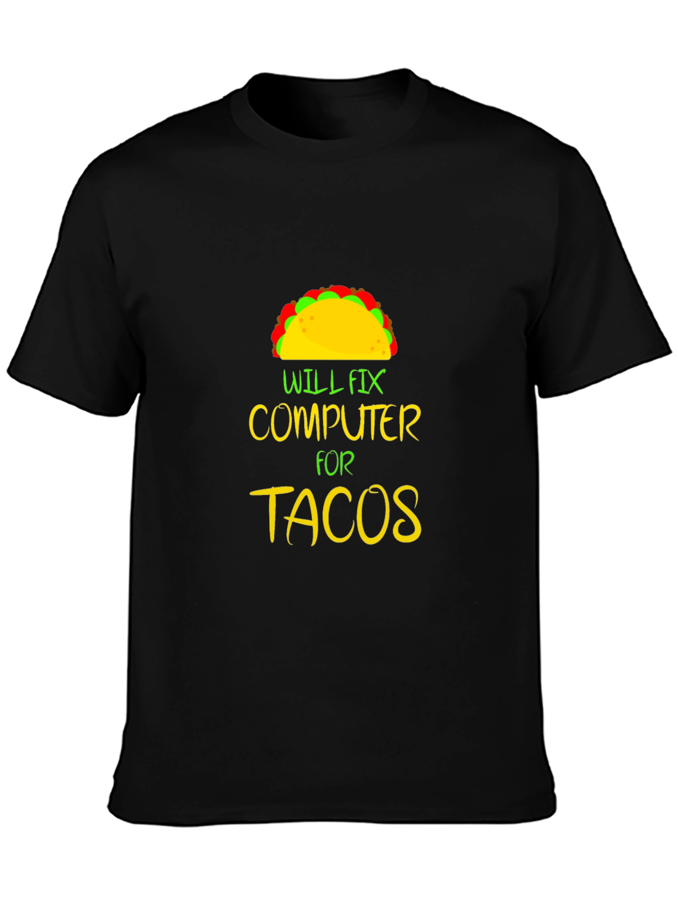Will Fix Computer For Tacos Graphic Tee