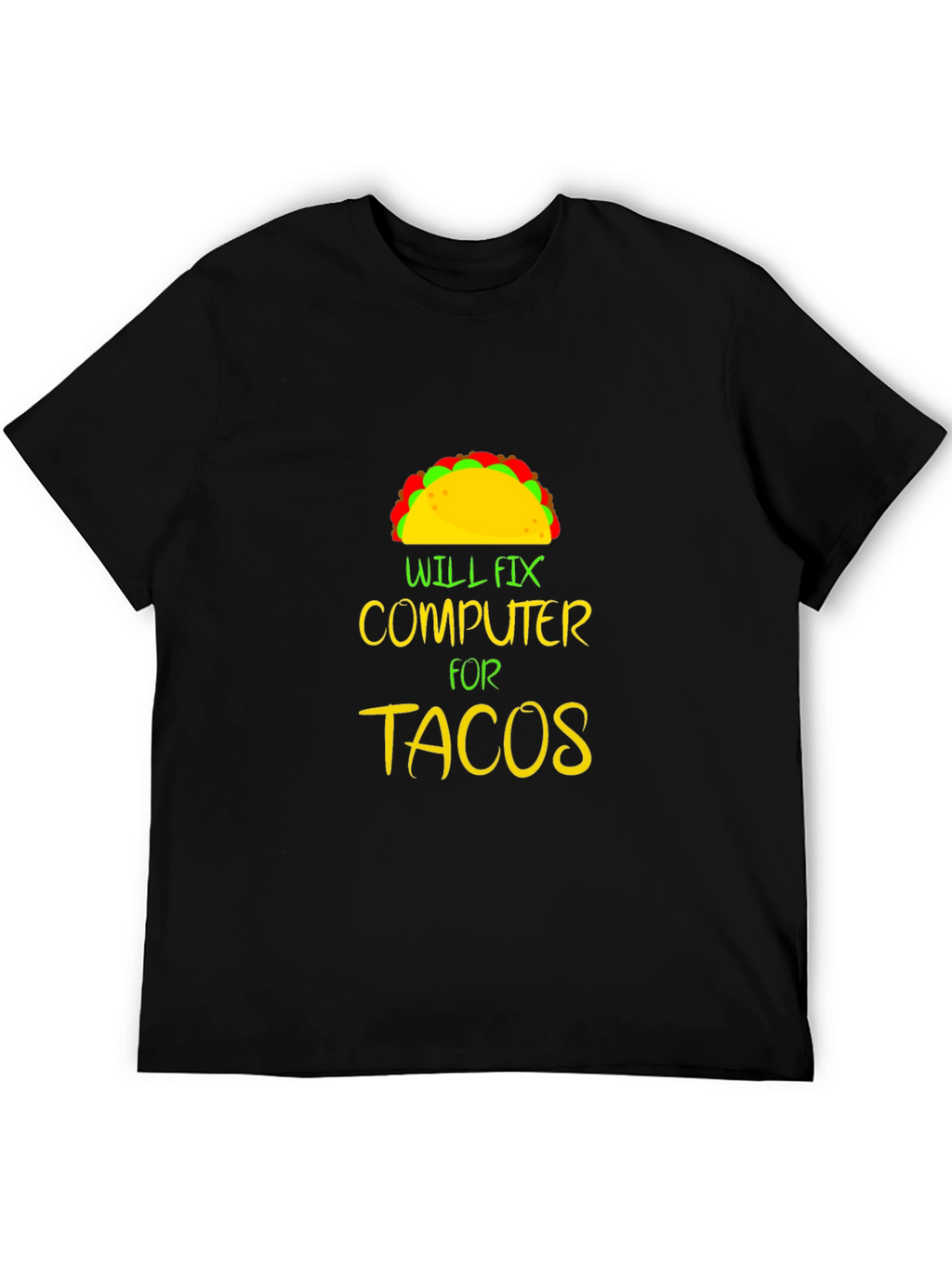 Will Fix Computer For Tacos Graphic Tee