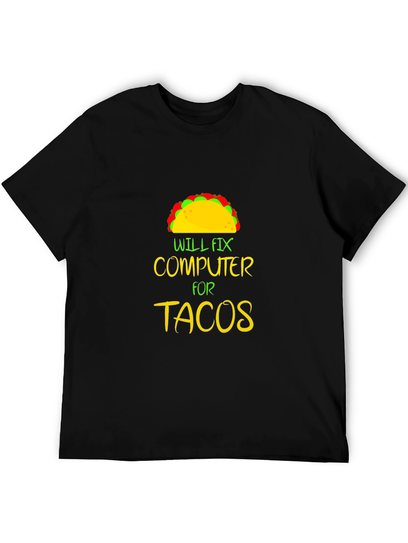 Will Fix Computer For Tacos Graphic Tee