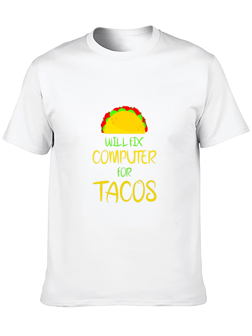 Will Fix Computer For Tacos Graphic Tee