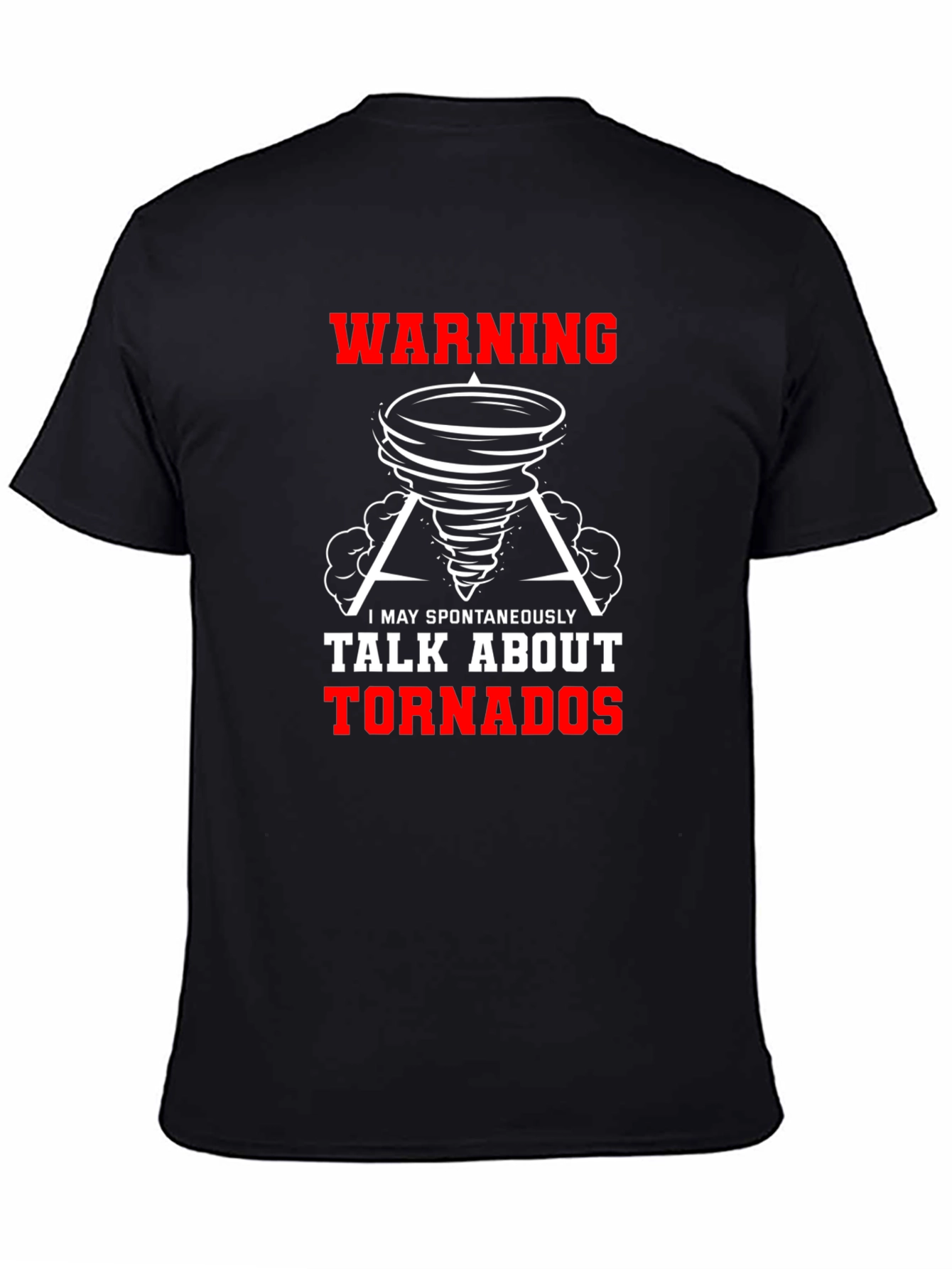 Warning Tornado T-Shirt - I May Spontaneously Talk About Tornadoes