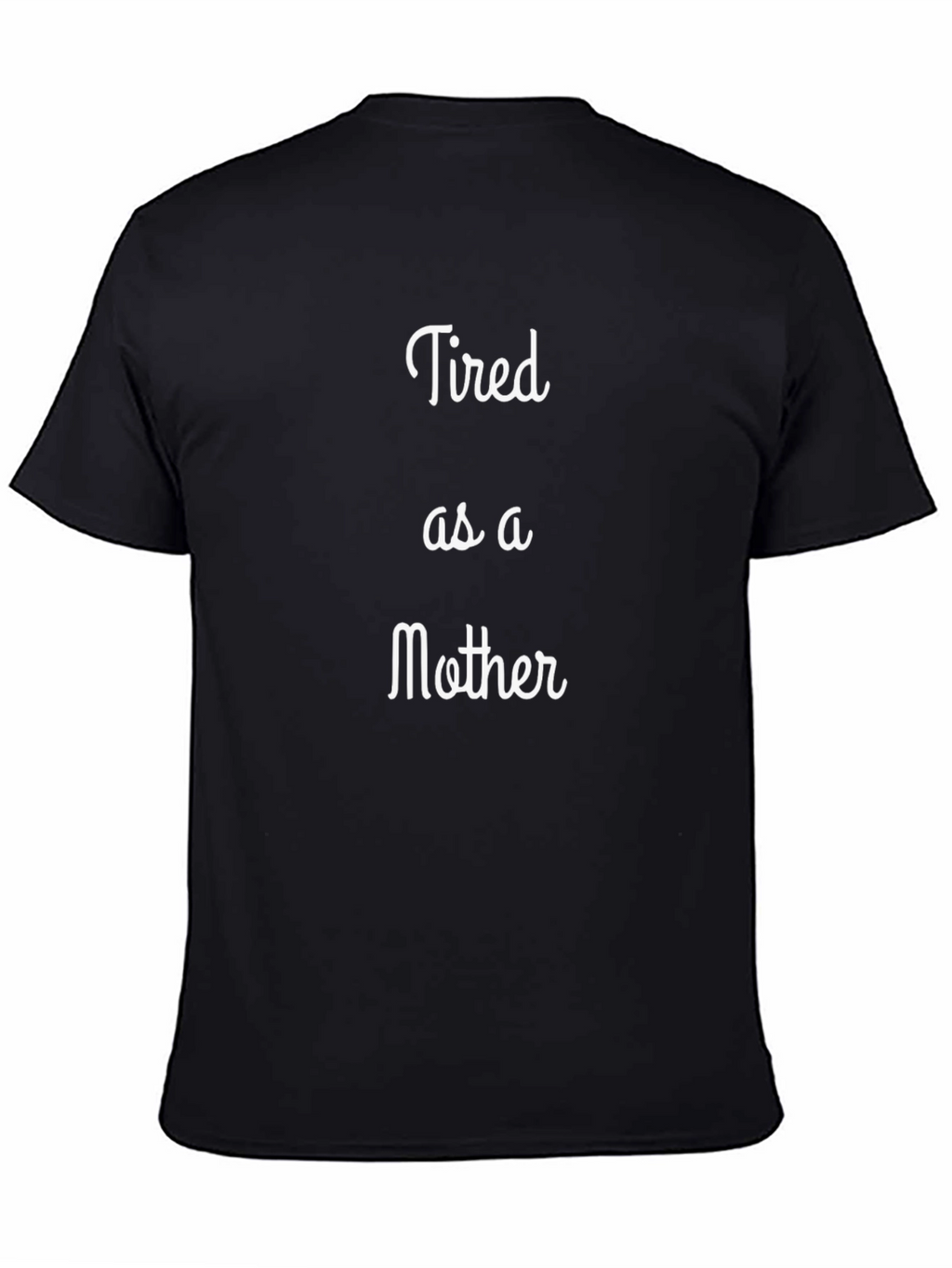 Tired as a Mother Black T-Shirt