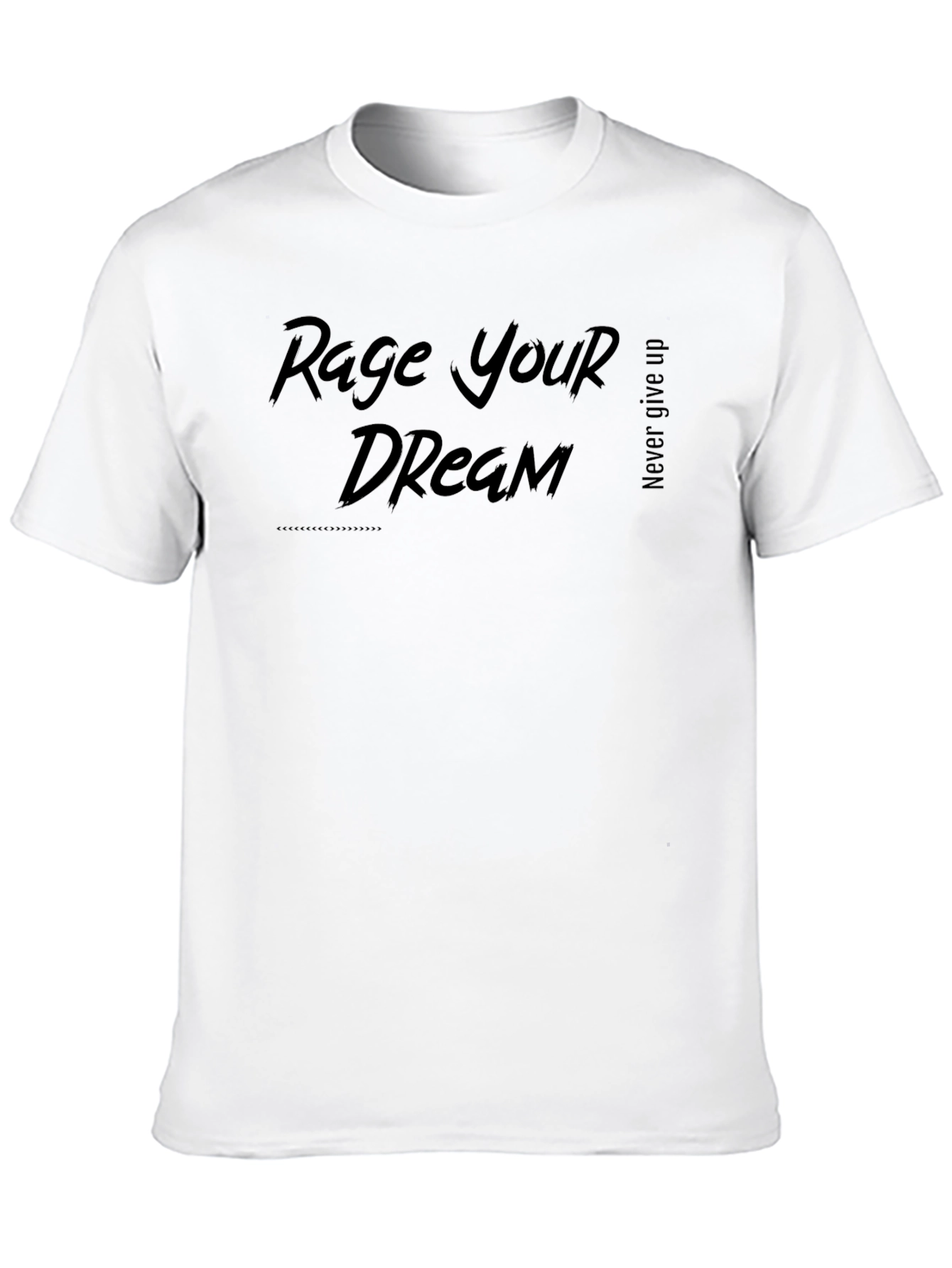 Rage Your Dream Graphic T-Shirt - Never Give Up