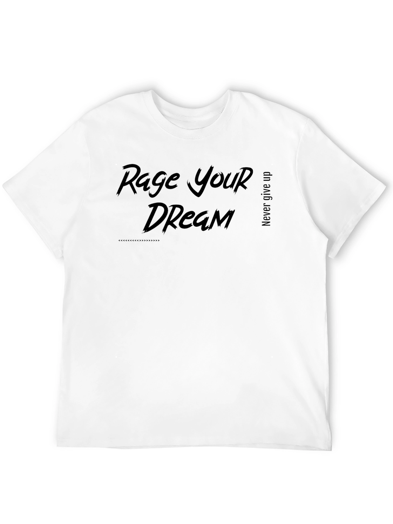 Rage Your Dream Graphic T-Shirt - Never Give Up