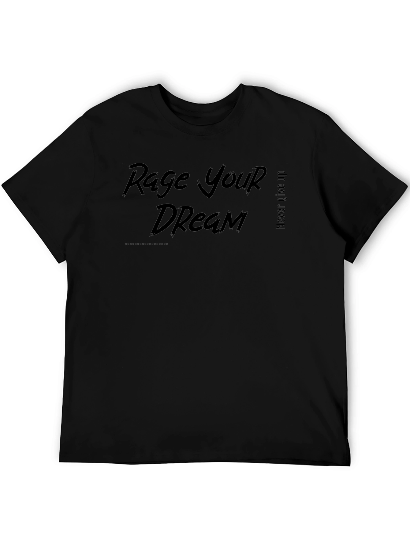 Rage Your Dream Graphic T-Shirt - Never Give Up