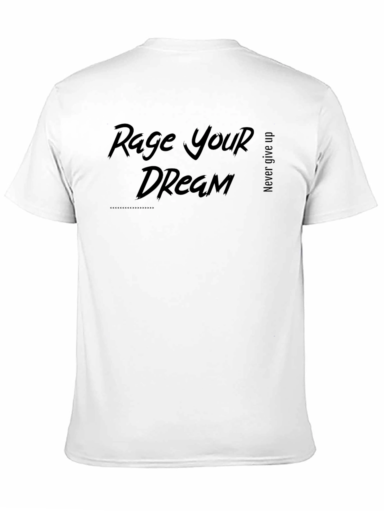 Rage Your Dream Graphic T-Shirt - Never Give Up
