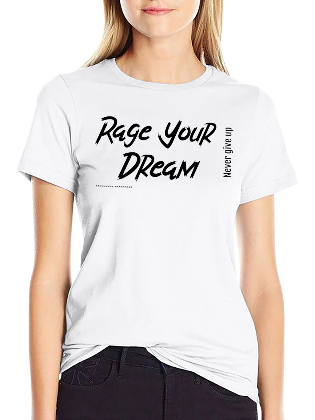Rage Your Dream Graphic T-Shirt - Never Give Up