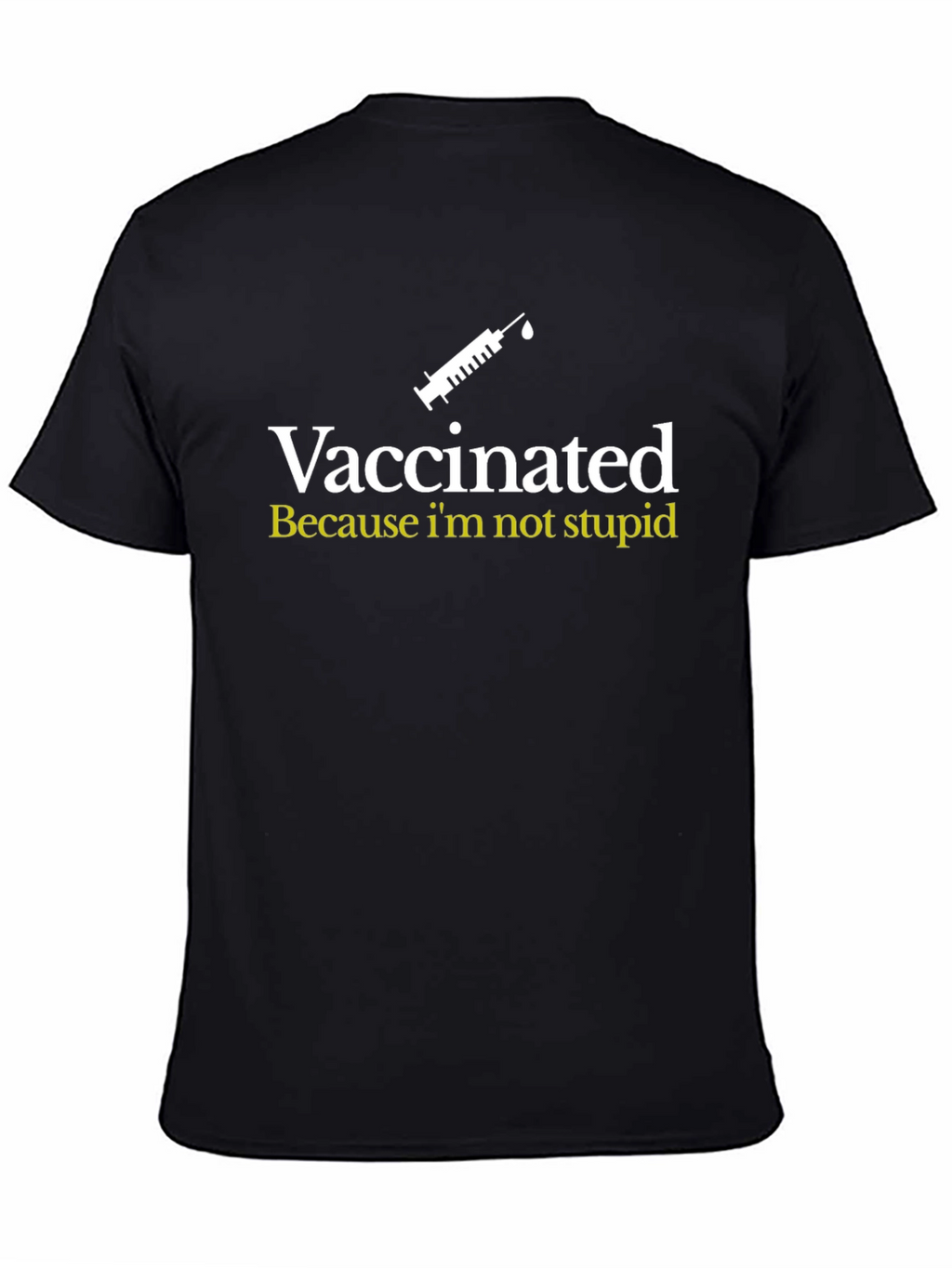 Vaccinated Tee: Because Im Not Stupid - Black