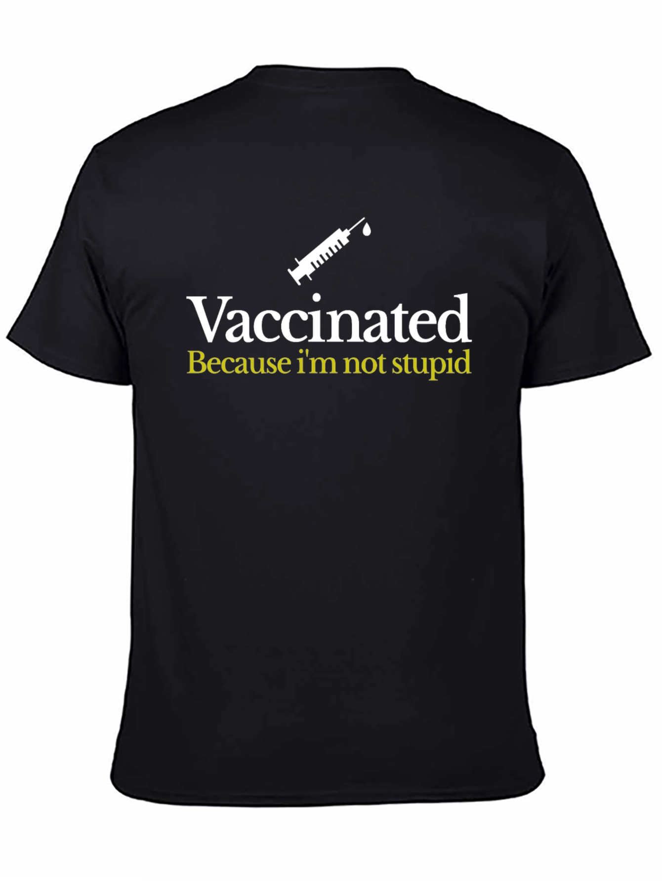 Vaccinated Tee: Because Im Not Stupid - Black