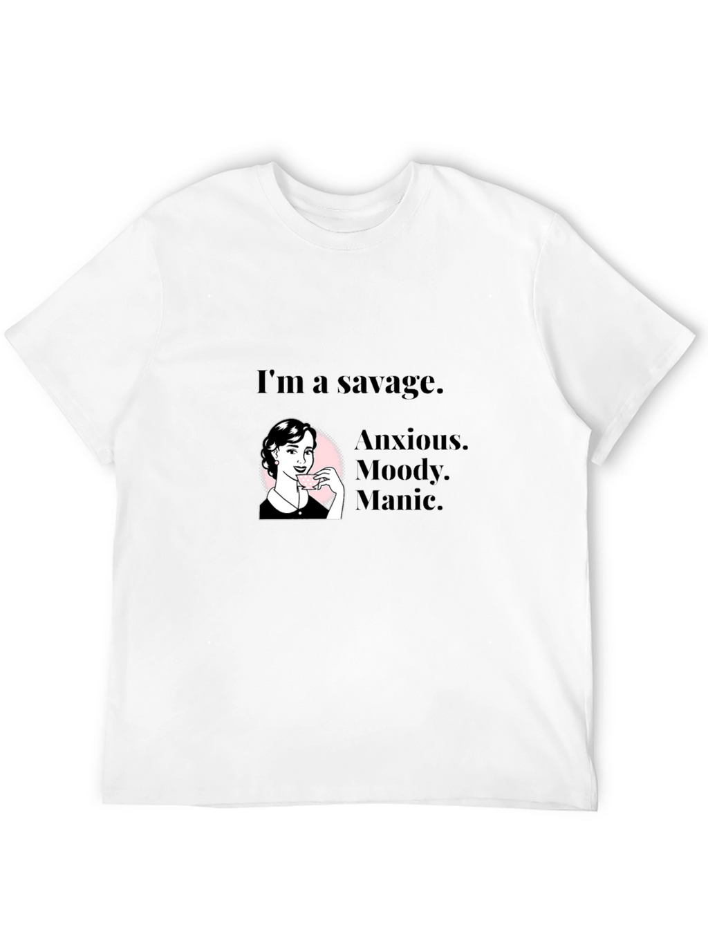 Savage Woman Graphic Tee - Anxious Moody Manic